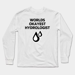 World okayest hydrologist Long Sleeve T-Shirt